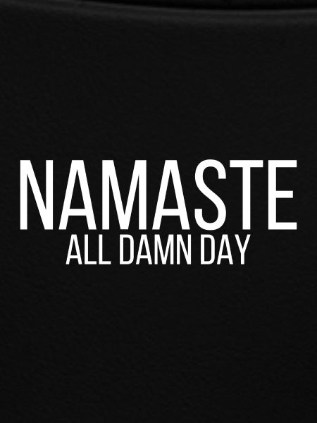 Namaste all damn day