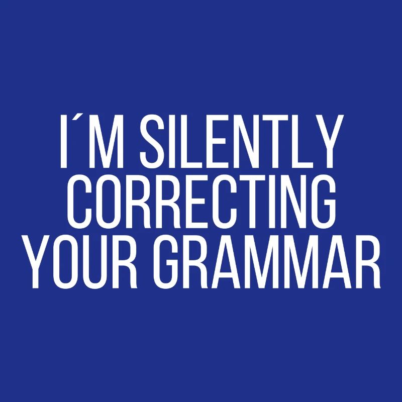 I 'm silently correcting your grammar