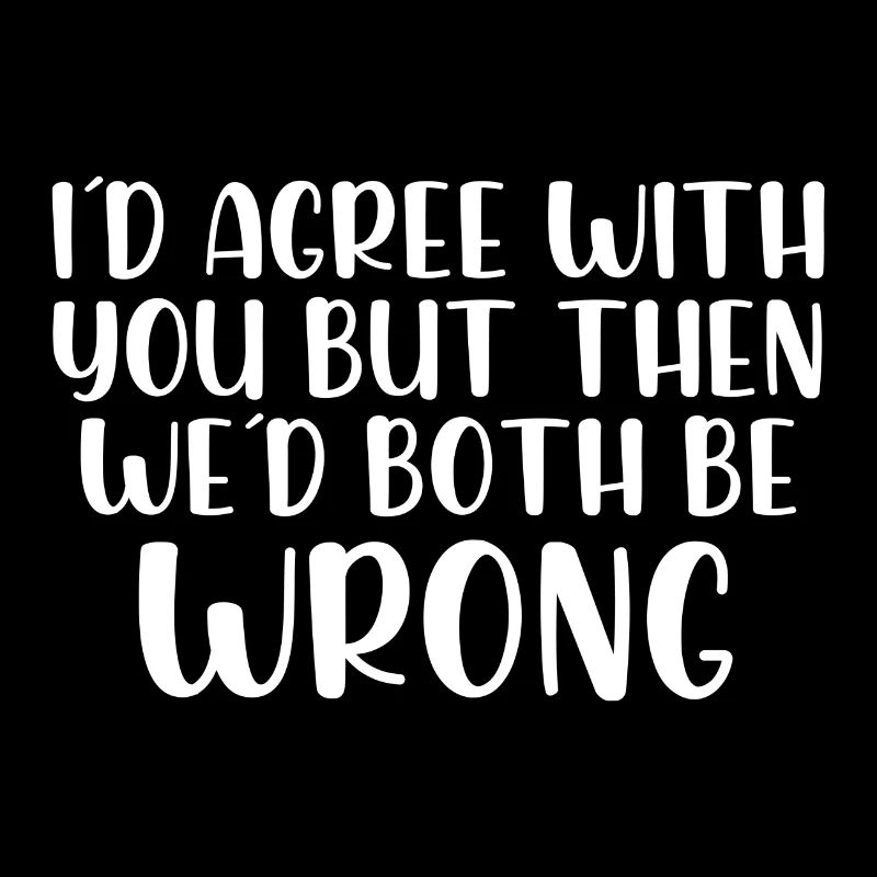 I would agree with you but then we both are wrong