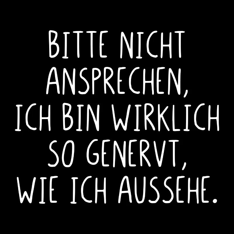 Bitte nicht ansprechen ich bin wirklich so genervt