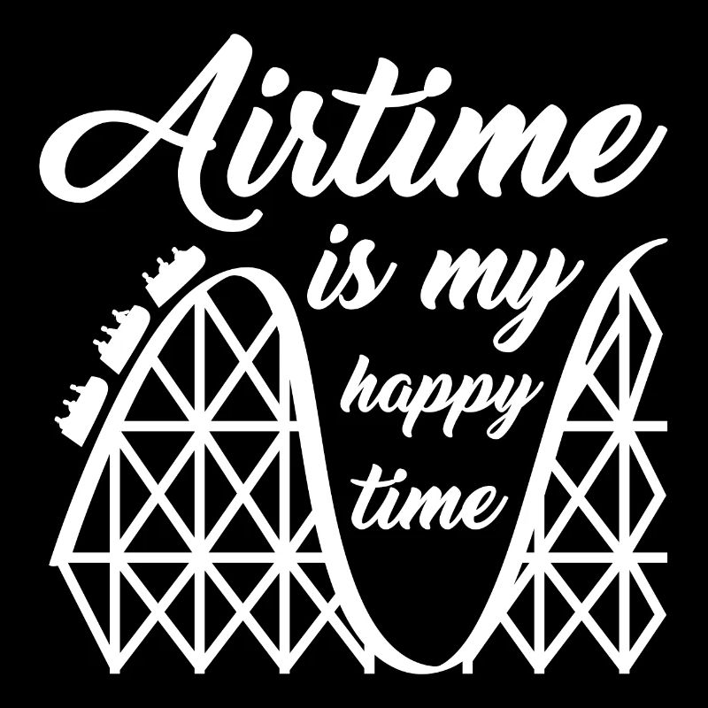 Achterbahn Spruch Airtime is my happy time