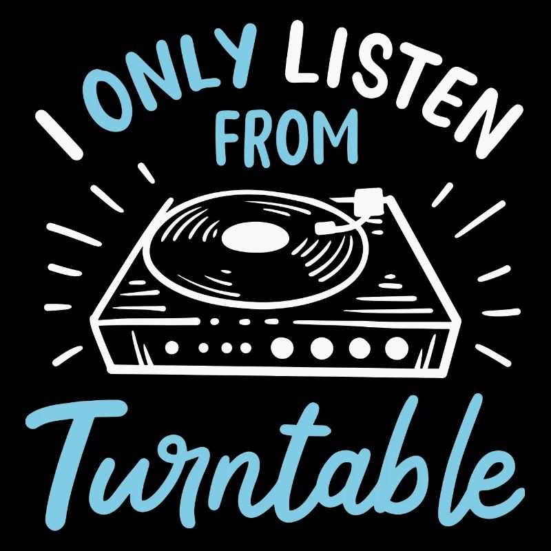 I Only Listen From Turntable