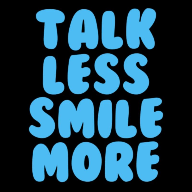 Talk less smile more light blue