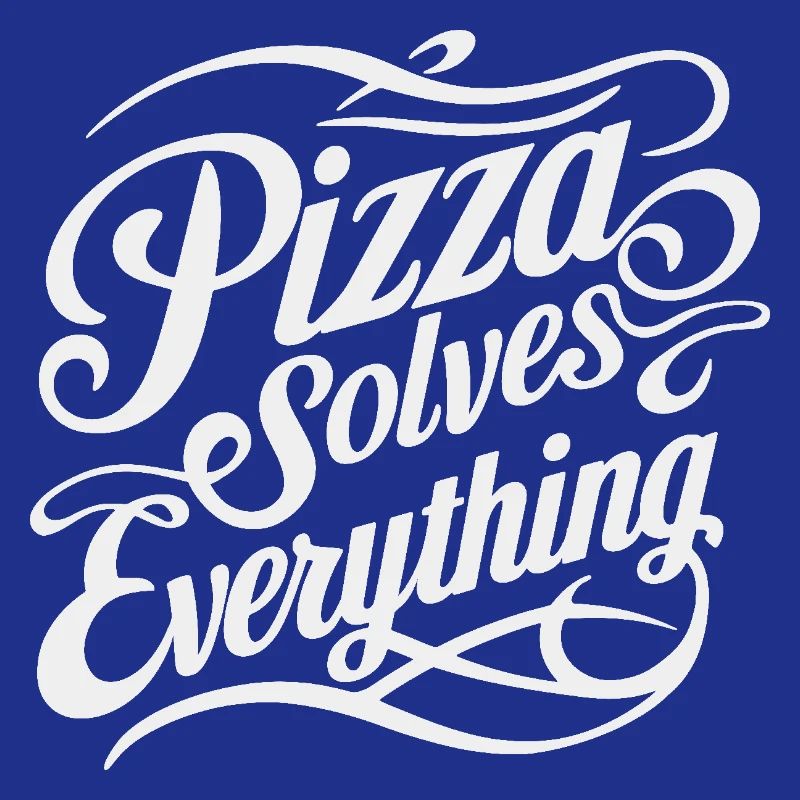 Pizza solves everything
