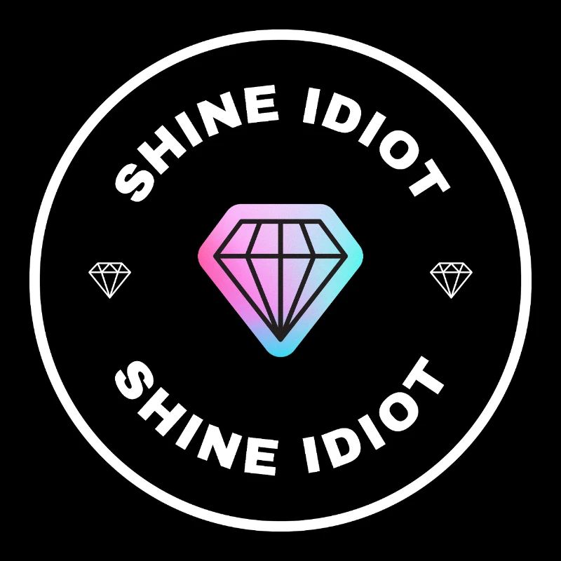 Shine Idiot - Diamant de motivation drôle