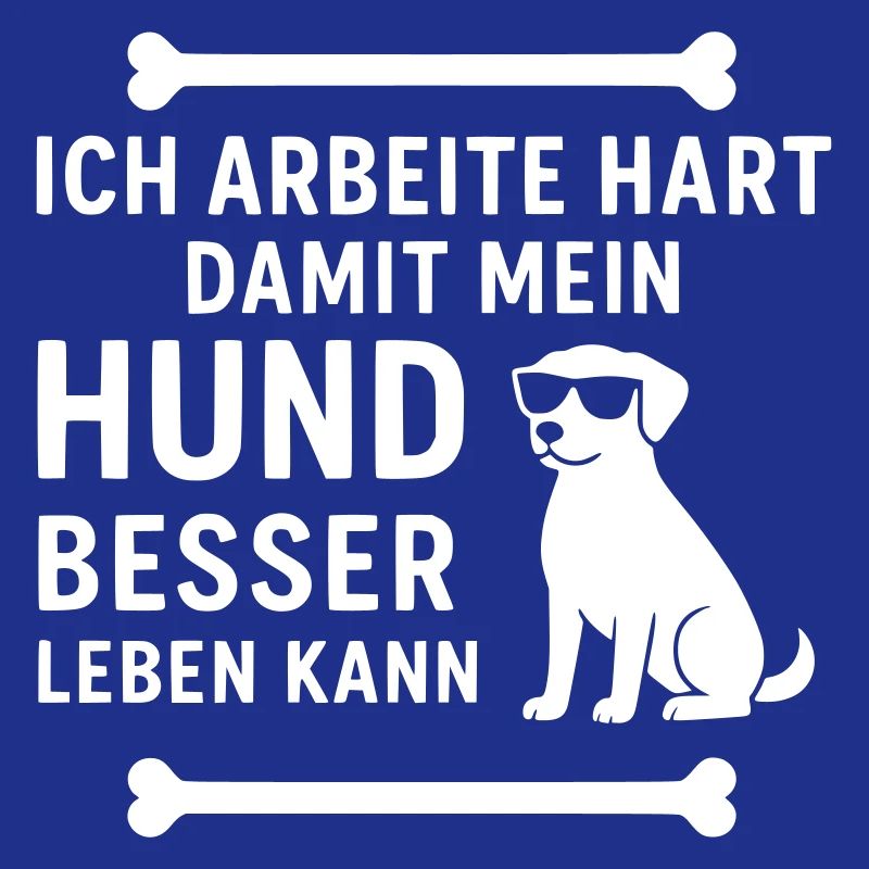 I work hard so that my dog can live better