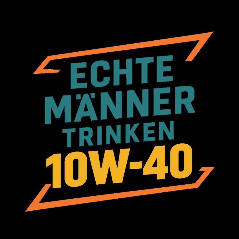 Echte Manner trinken 10W-40