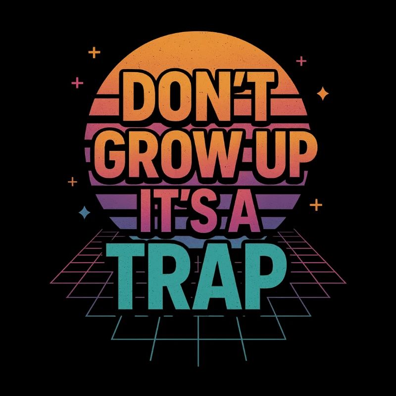 DON’T GROW UP – It’s a ... Retro Neon Design