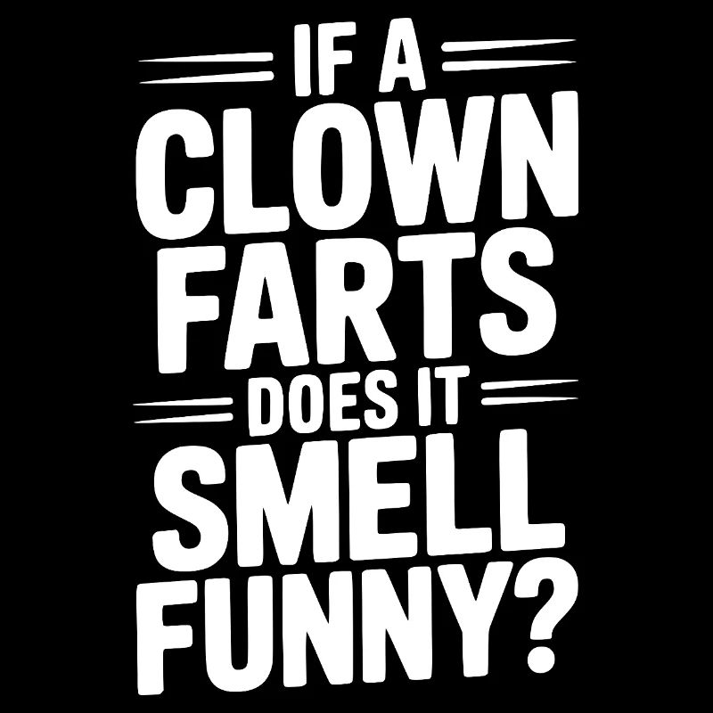 Si un clown pète, ça sent drôle ?