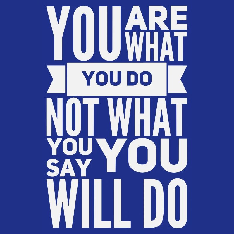 Vous êtes ce que vous faites - Motivation : En gras White