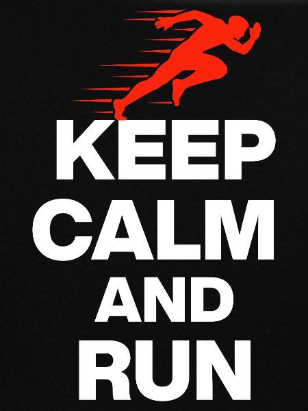 KEEP CALM AND RUN!