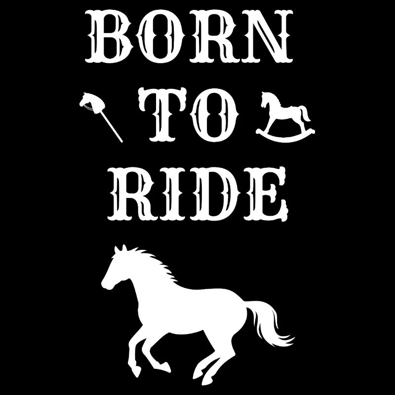 BORN TO RIDE (cheval)