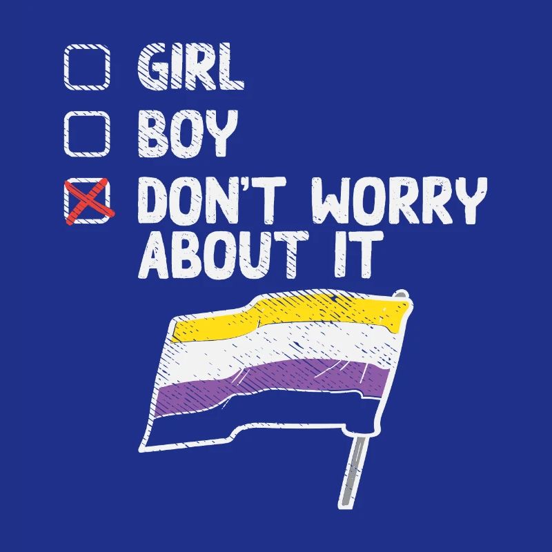 Girl Boy Don't Worry About It Non Binary Pride