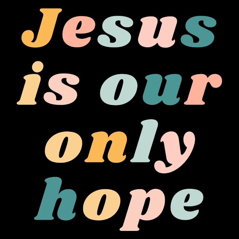 Jesus ist unsere einzige Hoffnung - Bunte Stimmung Christian