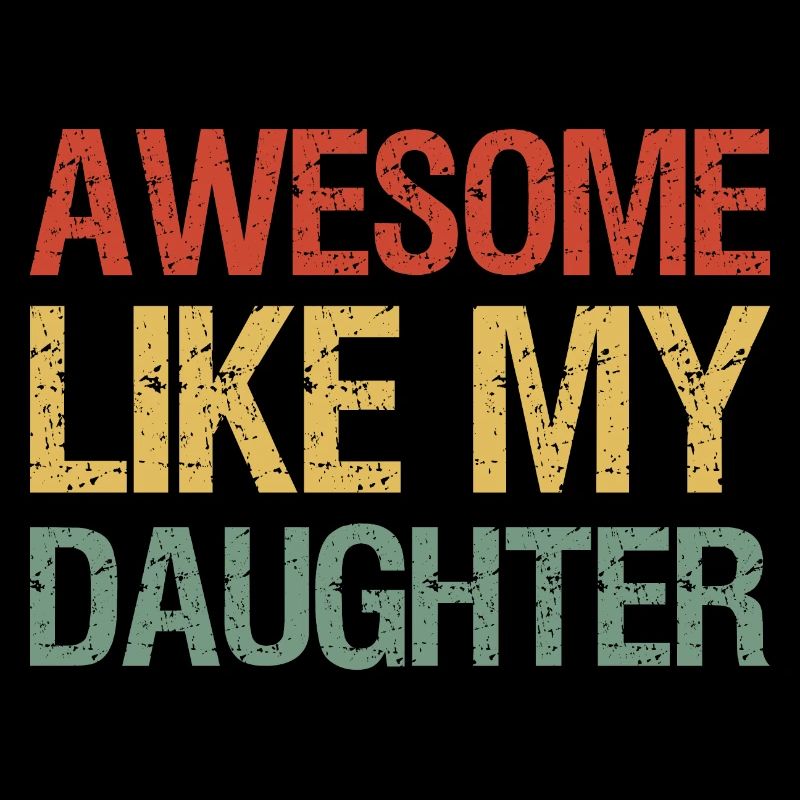 Awesome Like My Daughter I