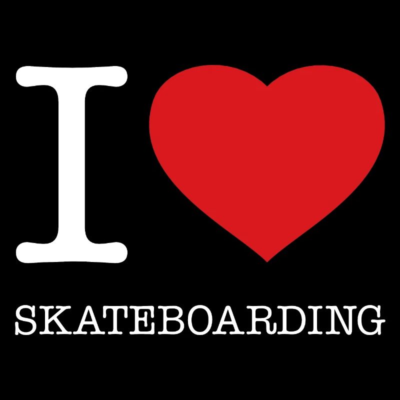 I LOVE SKATEBOARDING