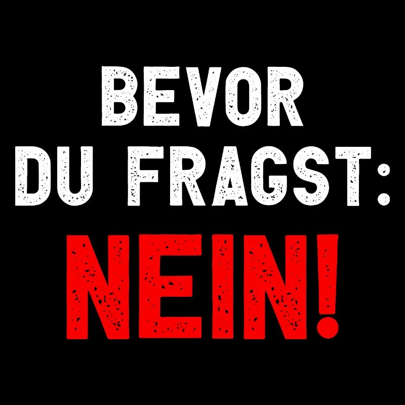 Bevor Du Fragst - Nein