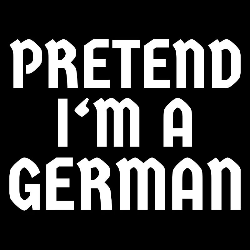 Pretend I'm a German – Funny Costume