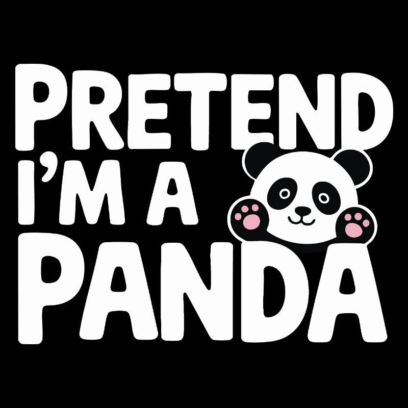 Humour Panda Design - Faites semblant d’être un panda