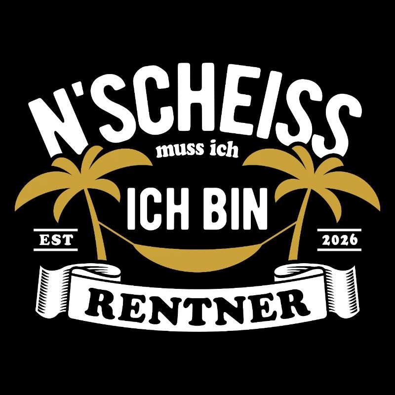 N'Scheiss muss ich ich bin Rentner - 2026