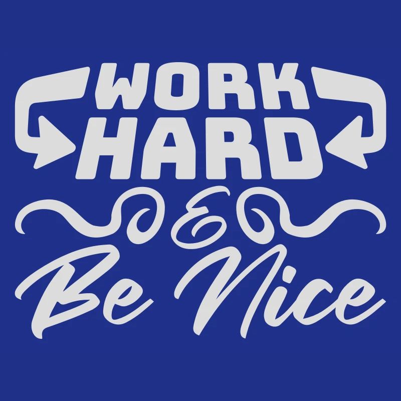 Work Hard Be Nice Motivation Positiver Geist Zitat