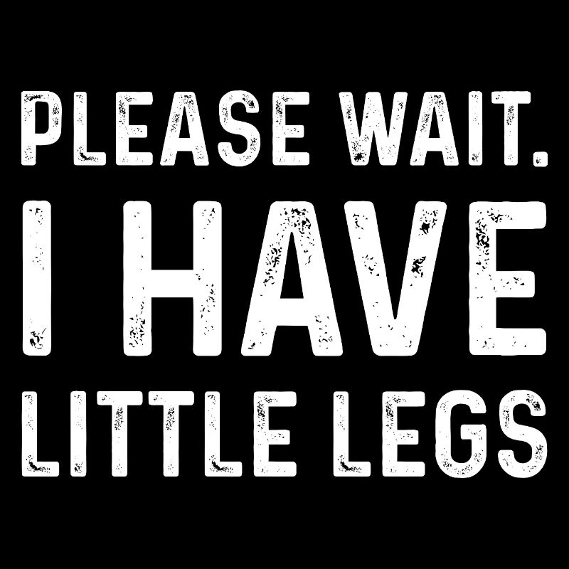 Humor Typografie Spruch Kleine Beine