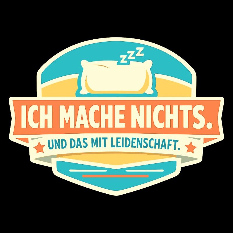 Ich mache nichts. Mit Leidenschaft.