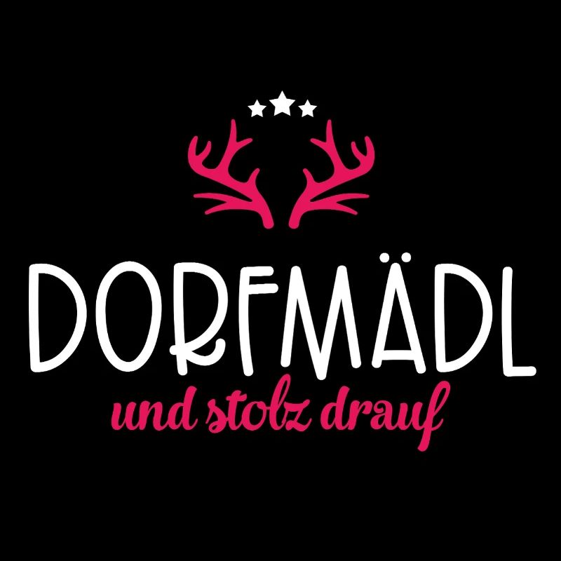 Dorfmädl und stolz drauf