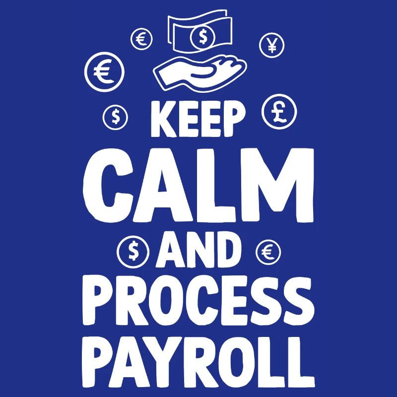 Keep Calm And Process Payroll