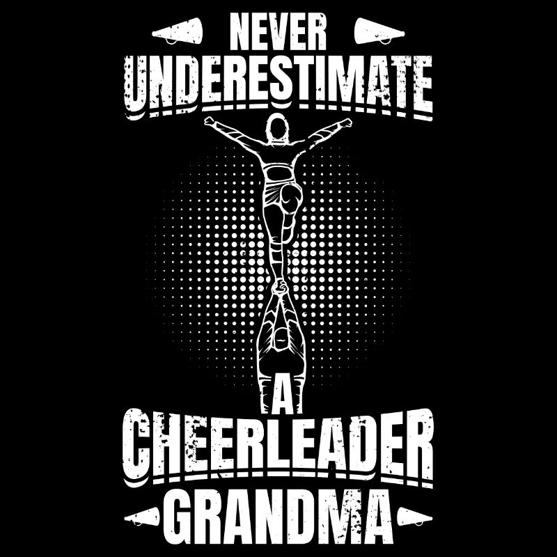 Never Underestimate Cheerleader Grandma