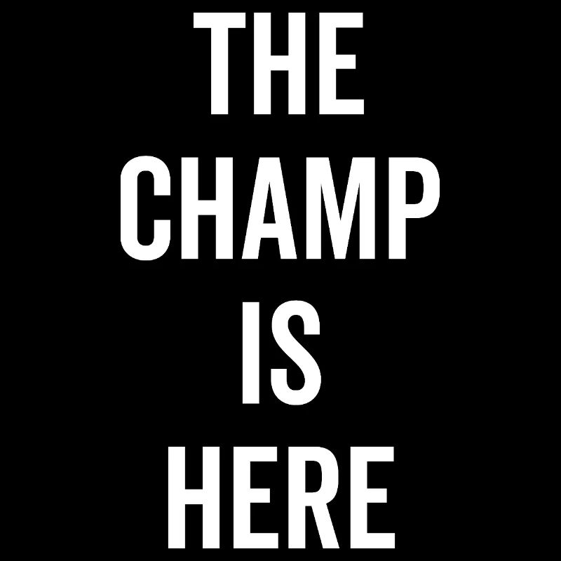 The Champ Is Here