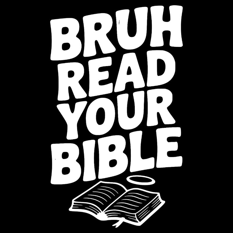 Bruh Read Your Bible