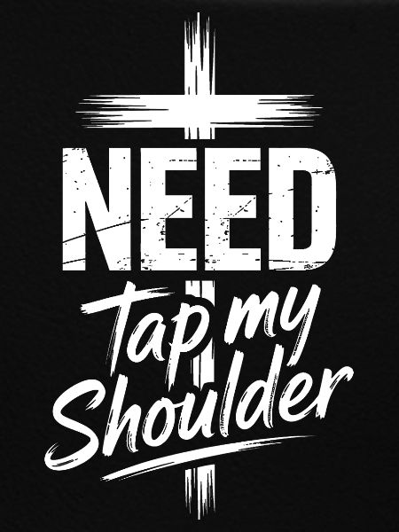Need Tap My Shoulder