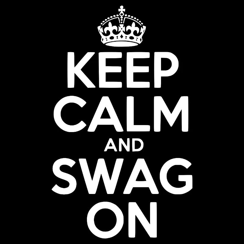 Bleib ruhig und mach Swag On
