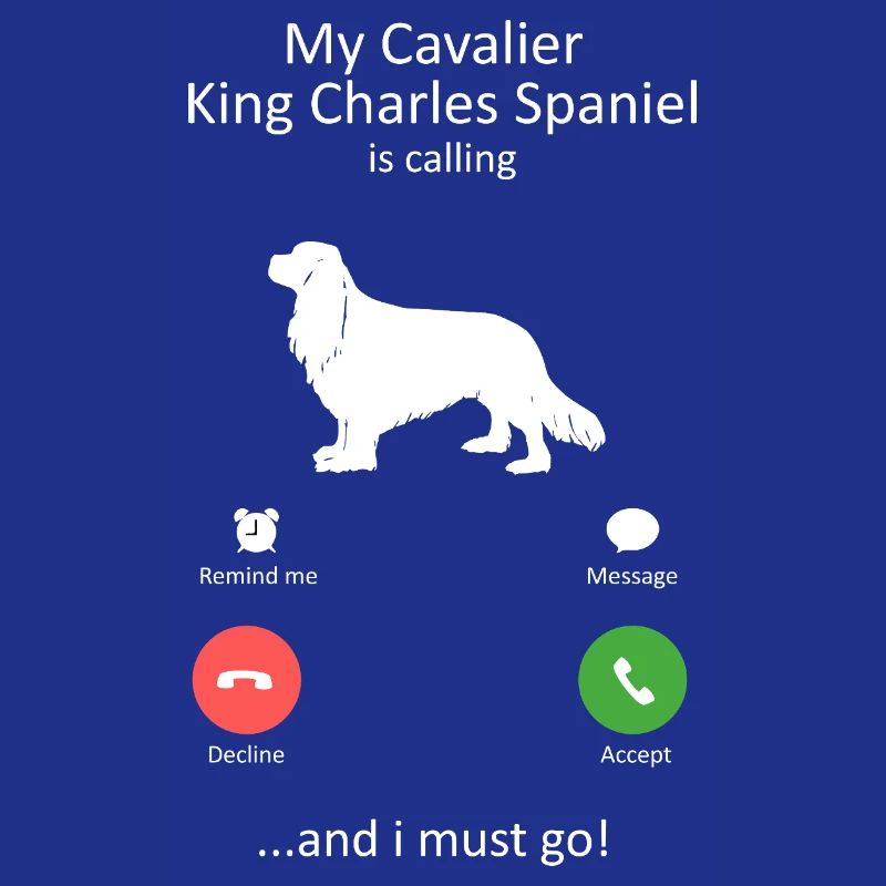 Cavalier King Charles Spaniel Is Calling Design