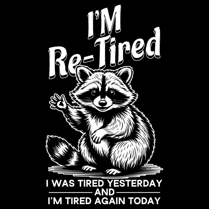Re Tired Tired Yesterday And Tired Today Retired