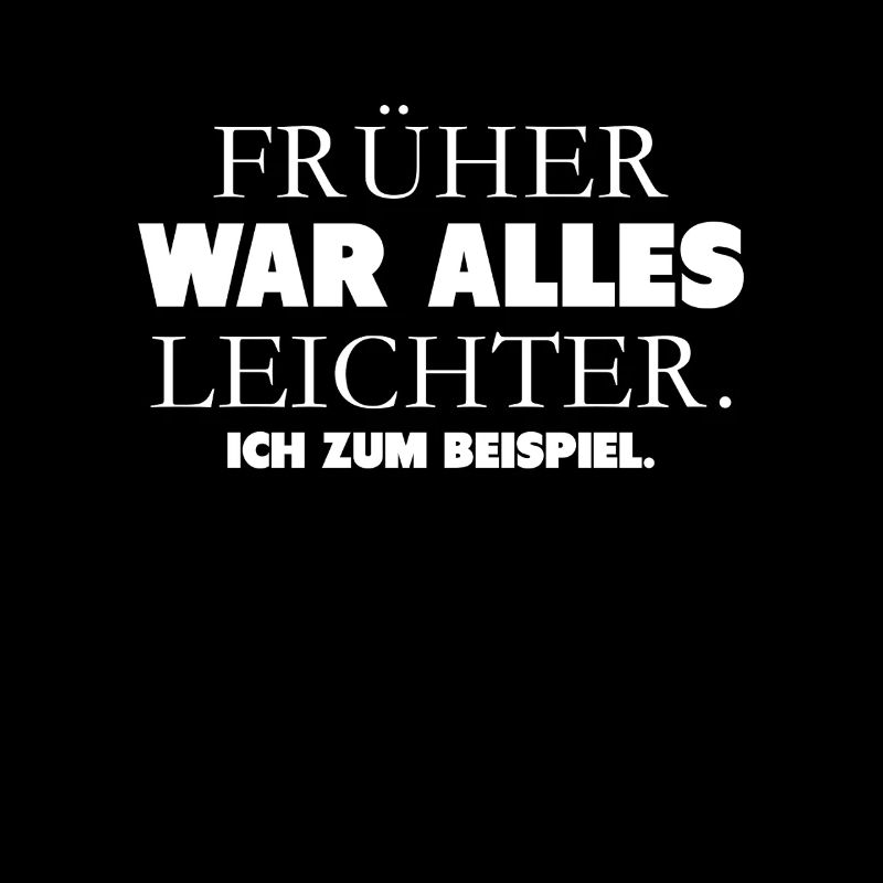 Früher War Alles Leichter Ich Zum Beispiel