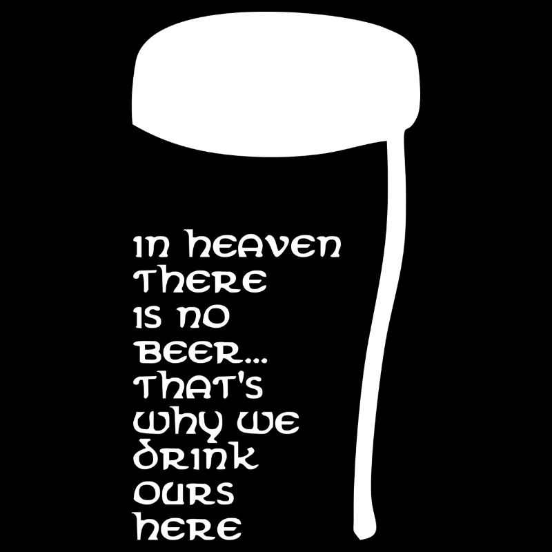 In Heaven there is no beer