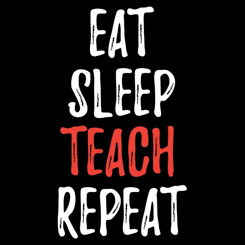 Eat Sleep Teach Repeat