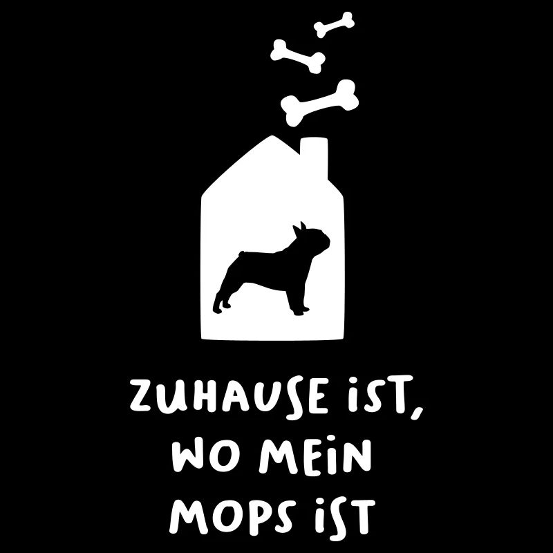 Zuhause Mops Knochen coole Quotes Sprüche Hunde