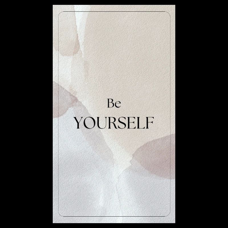 BE YOURSELF - Be yourself
