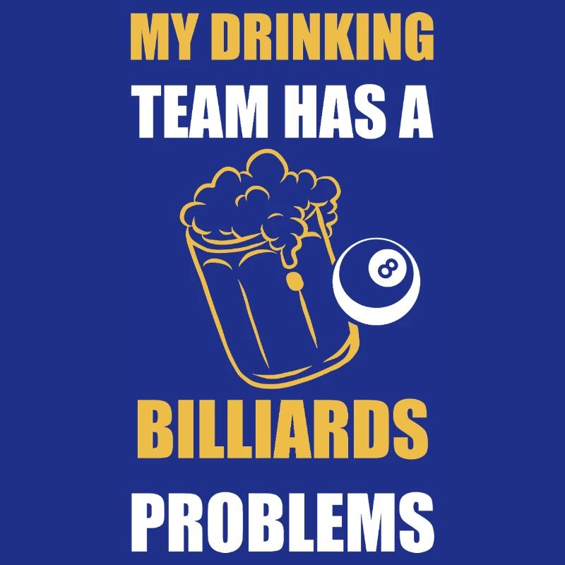 My Drinking Team Has Billiards Problems Design