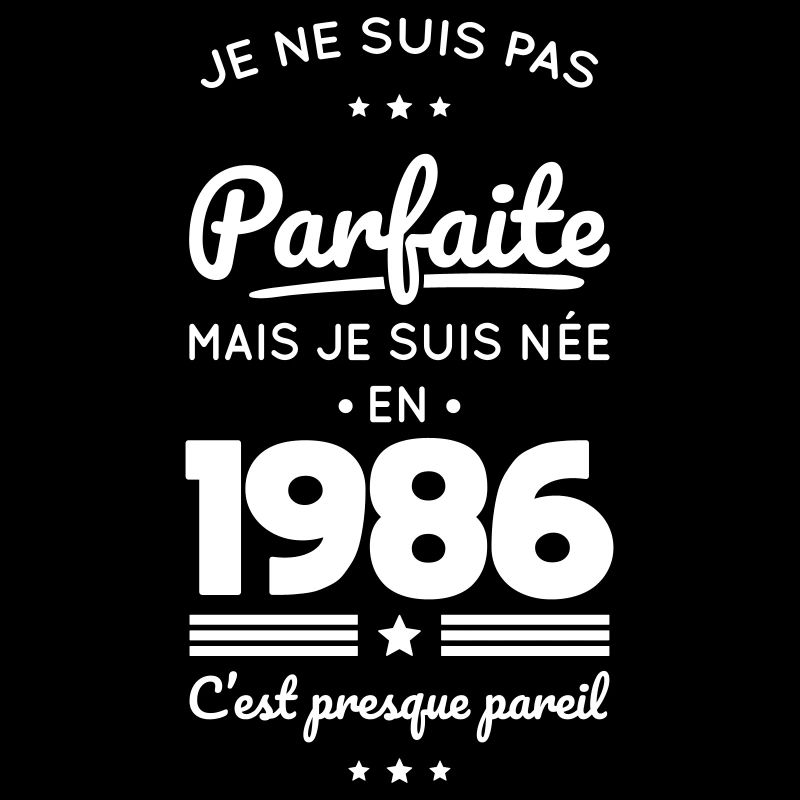 Née en 1986 – Pas parfaite mais presque