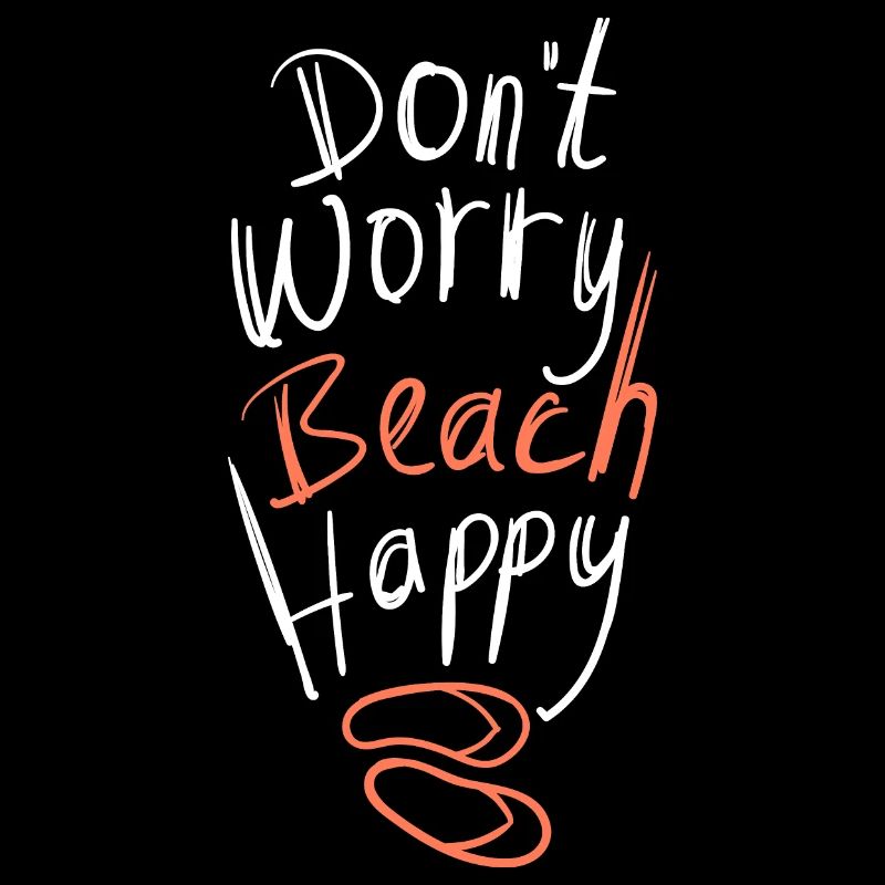 Dont Worry Beach Happy Sommer Spruch