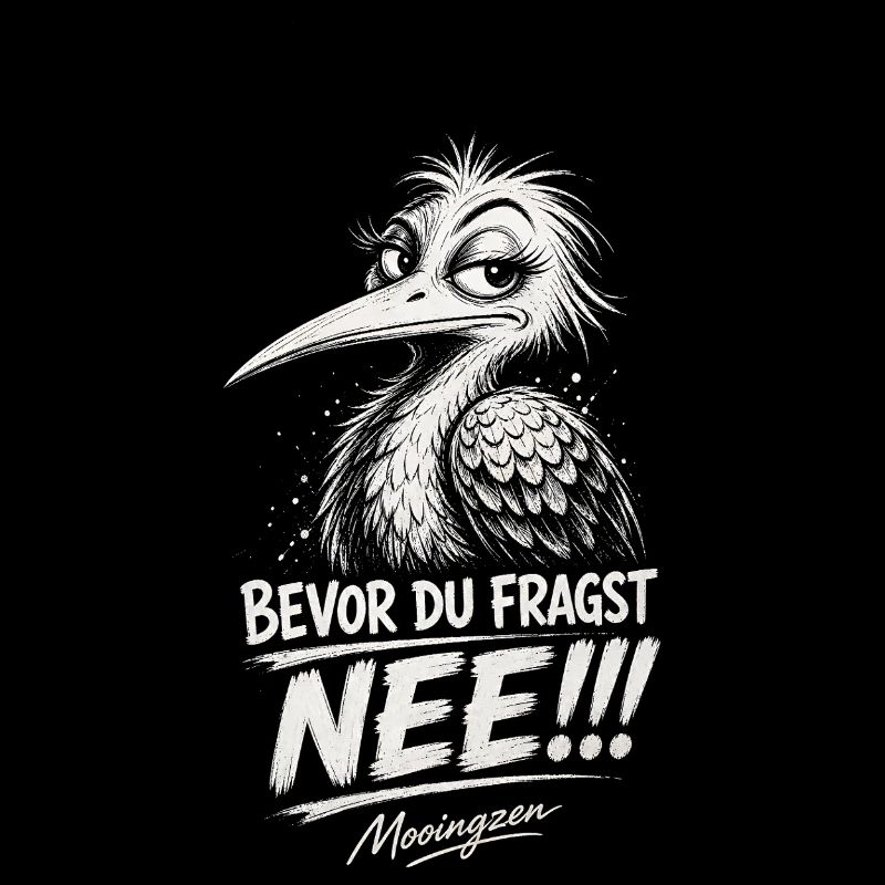 Bevor DU fragst: NEE!