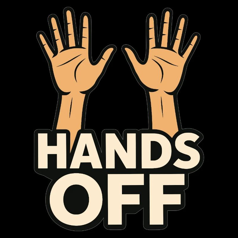 Hands off