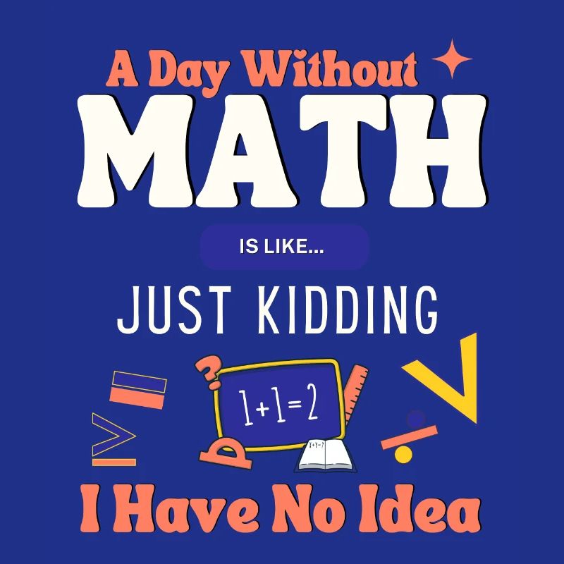 Une journée sans maths, c’est comme... Dicton mathématicien
