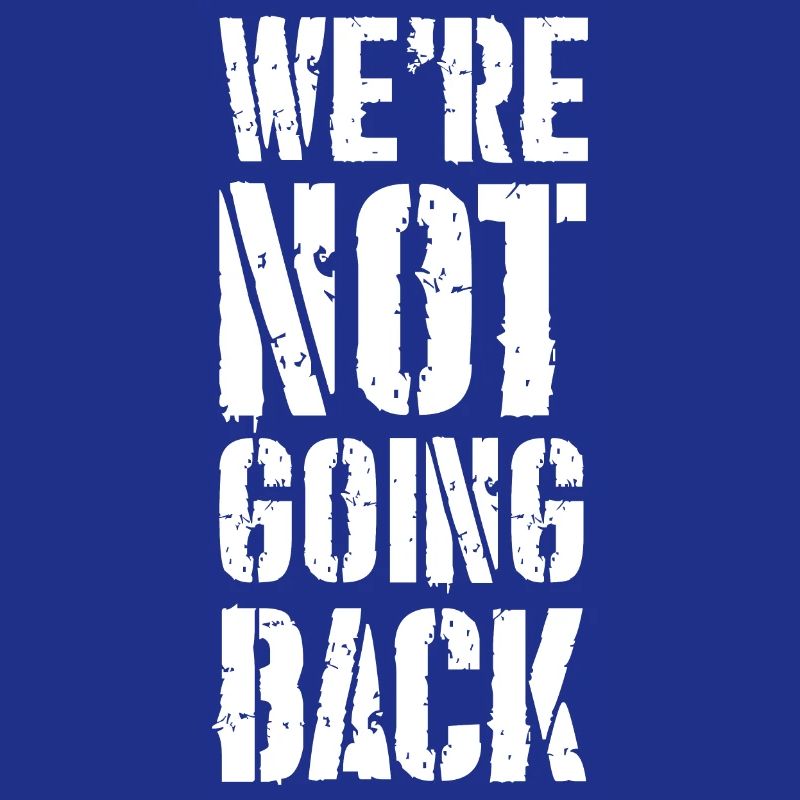 we're not going back