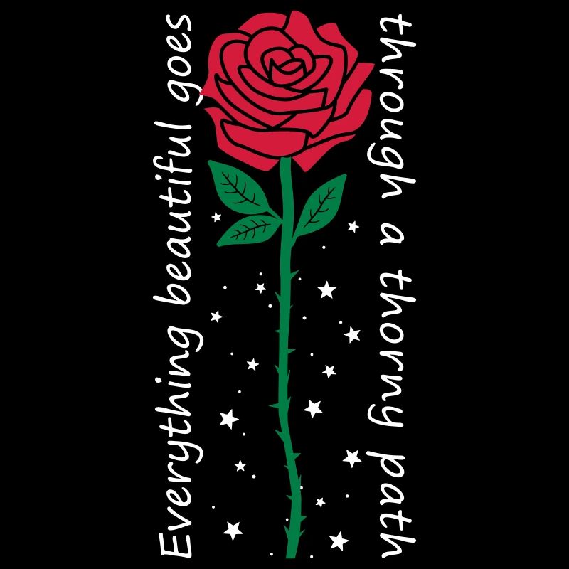 Everything beautiful goes through a thorny path