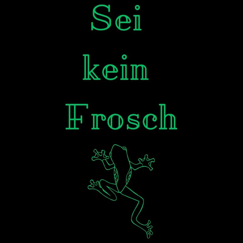 Sei kein Frosch